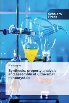 Paperback Synthesis, Property Analysis and Assembly of Ultra-Small Nanocrystals Book