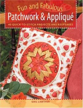 Paperback Fun and Fabulous Patchwork & Applique: 40 Quick-To-Stitch Projects and Keepsakes Book