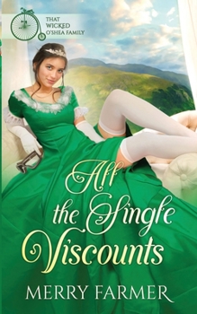 All the Single Viscounts - Book #5 of the That Wicked O'Shea Family