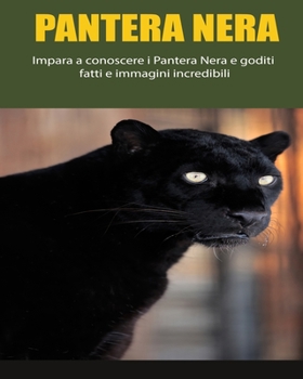 Paperback Pantera Nera: Impara a conoscere i Pantera Nera e goditi fatti e immagini incredibili [Italian] [Large Print] Book