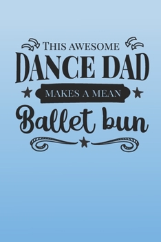 This Awesome Dance Dad: 2020 Weekly Planner For Proud Dance Dads