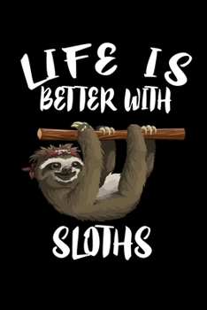 Paperback Life Is Better With Sloths: Animal Nature Collection Book