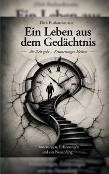 Ein Leben aus dem Gedächtnis: Erinnerungen, Wendepunkte und Neuanfänge (German Edition)