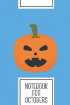 Notebook for Octobers: Lined Journal with Halloween pumpkin Design - Cool Gift for a friend or family who loves holiday presents! | 6x9" | 180 White ... Brainstorming, Journaling or as a Diary