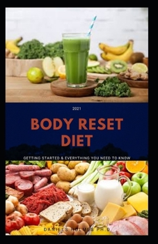 2021 BODY RESET DIET: Simple & Delicious Body Reset Recipes To Reduce Weight ,Fat Loss ,Healthy Living And Body Balance