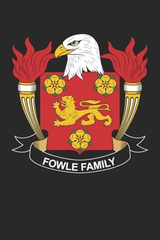 Fowle: Fowle Coat of Arms and Family Crest Notebook Journal (6 x 9 - 100 pages)