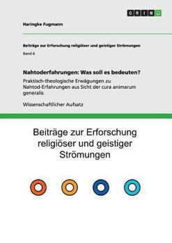 Paperback Nahtoderfahrungen: Was soll es bedeuten?: Praktisch-theologische Erwägungen zu Nahtod-Erfahrungen aus Sicht der cura animarum generalis [German] Book