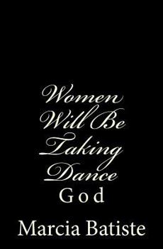 Paperback Women Will Be Taking Dance: God Book