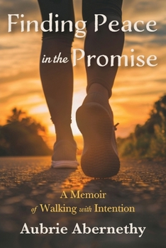 Paperback Finding Peace in the Promise: A Memoir of Walking with Intention Book