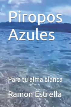 Paperback Piropos Azules: Para tu alma blanca [Spanish] Book