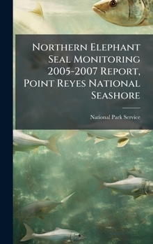 Northern Elephant Seal Monitoring 2005-2007 Report, Point Reyes National Seashore