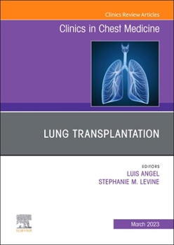 Hardcover Lung Transplantation, an Issue of Clinics in Chest Medicine: Volume 44-1 Book
