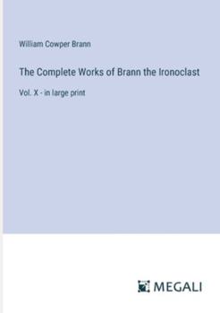 Paperback The Complete Works of Brann the Ironoclast: Vol. X - in large print Book