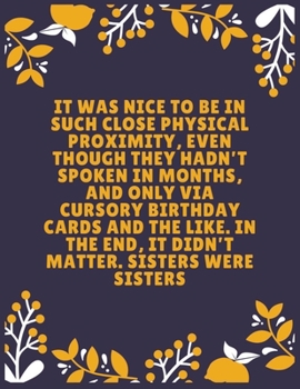 Paperback It was nice to be in such close physical proximity, even though they hadn't spoken in months, and only via cursory birthday cards and the like: Sister Book
