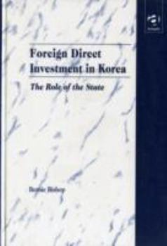 Hardcover Foreign Direct Investment in Korea: The Role of the State Book