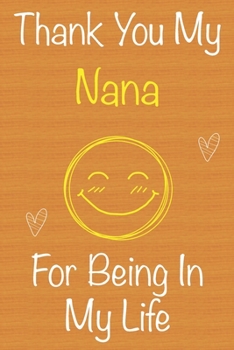 Paperback Thank You My Nana For Being In My Life: Gift Book For Nana, Christmas Gift Book, Mother's Day Gift, Birthday Gift For Nana, Women's Day Gift, Memory J Book
