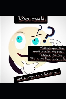 Multiple question, amalgame de réponse... Pléiade d'action... Qu'en est-il de la suite?...: kotisa nga na ndaku ya...