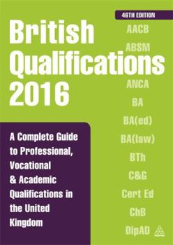 Paperback British Qualifications 2016: A Complete Guide to Professional, Vocational and Academic Qualifications in the United Kingdom Book