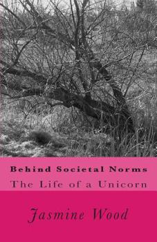 Paperback Behind Societal Norms: The Life of A Unicorn Book