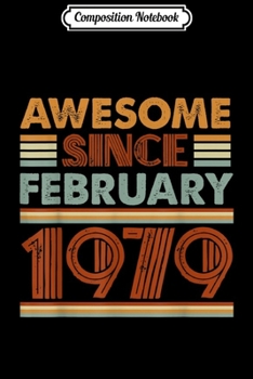 Composition Notebook: Vintage Awesome Since February 1979-40th Birthday Gift Journal/Notebook Blank Lined Ruled 6x9 100 Pages