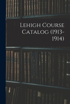 Paperback Lehigh Course Catalog (1913-1914) Book