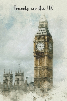 Travels in the UK: A Journal to record your trip