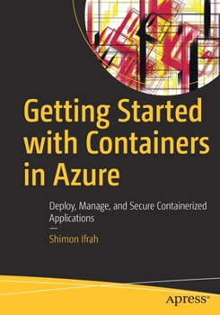 Paperback Getting Started with Containers in Azure: Deploy, Manage, and Secure Containerized Applications Book