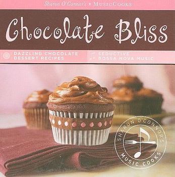 Paperback Chocolate Bliss: Dazzling Chocolate Dessert Recipes, Seductive Bossa Nova Music [With CD (Audio) and Easel] Book