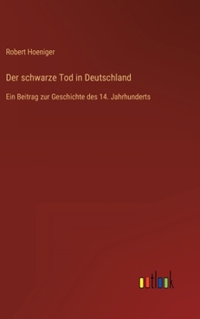 Hardcover Der schwarze Tod in Deutschland: Ein Beitrag zur Geschichte des 14. Jahrhunderts [German] Book