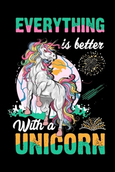 Paperback Everything is better with a Unicorn: Unicorn Primary composition Notebook for Students, Kids & Teens - Wide Ruled Lined Journal for School & College f Book