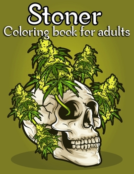 Paperback Stoner Coloring book For Adults: An Adult Coloring Book with more than 25 Illustrations for Stress Relief and Relaxation. coloring book for adults Book