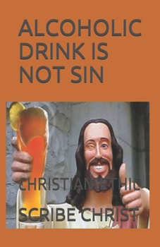 Paperback Alcoholic Drink Is Not Sin: Christian Ethic Book