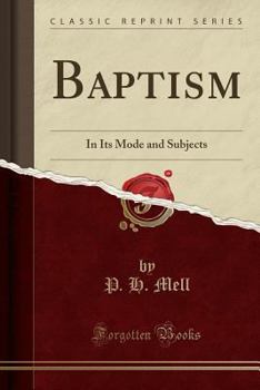 Paperback Baptism: In Its Mode and Subjects (Classic Reprint) Book