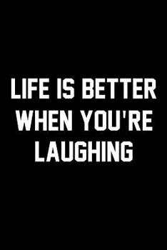 Life Is Better When You're Laughing: Wide Ruled Composition Notebook