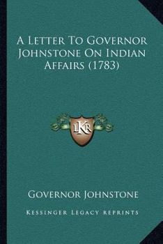 Paperback A Letter To Governor Johnstone On Indian Affairs (1783) Book