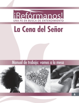 La Cena del Señor [Lord's Supper SPANISH]: Manual de trabajo: vamos a la mesa (Spanish Edition)