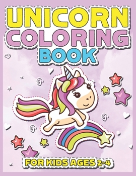 Paperback Unicorn Coloring Book for Kids Ages 2-4: A Beautiful collection of 55 Unicorns Illustrations for hours of fun! Book