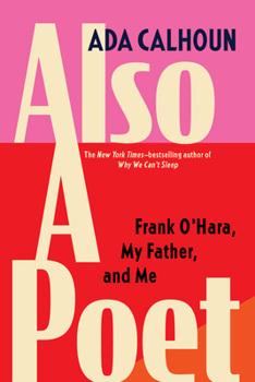 Paperback Also a Poet: Frank O'Hara, My Father, and Me Book