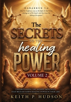 The Secrets to the Healing Power Volume 2