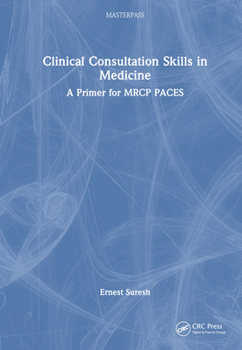 Hardcover Clinical Consultation Skills in Medicine: A Primer for MRCP PACES Book
