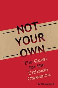 Hardcover Not Your Own: The Quest for the Ultimate Obsession Book