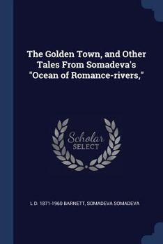 Paperback The Golden Town, and Other Tales From Somadeva's "Ocean of Romance-rivers," Book