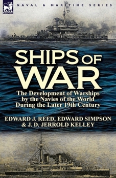 Paperback Ships of War: The Development of Warships by the Navies of the World During the Later 19th Century Book