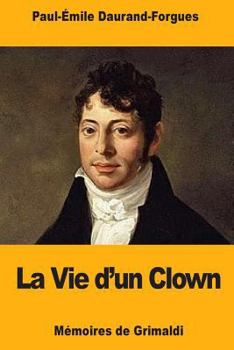 Paperback La Vie d'un Clown: Mémoires de Grimaldi [French] Book