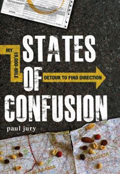 Hardcover States of Confusion: My 19,000-Mile Detour to Find Direction Book