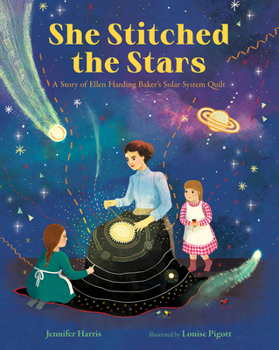 Hardcover She Stitched the Stars: A Story of Ellen Harding Baker's Solar System Quilt Book