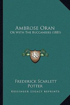 Paperback Ambrose Oran: Or With The Buccaneers (1881) Book