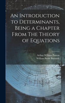 An Introduction to Determinants, Being a Chapter From The Theory of Equations