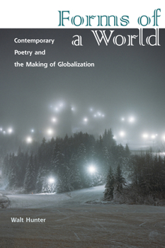 Paperback Forms of a World: Contemporary Poetry and the Making of Globalization Book