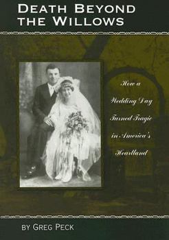 Paperback Death Beyond the Willows: How a Wedding Day Turned Tragic in America's Heartland Book
